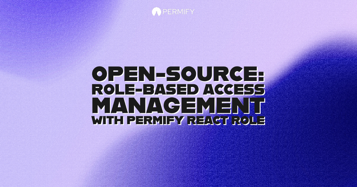 Open-source: Implement Role Based Access Management with Permify React Role