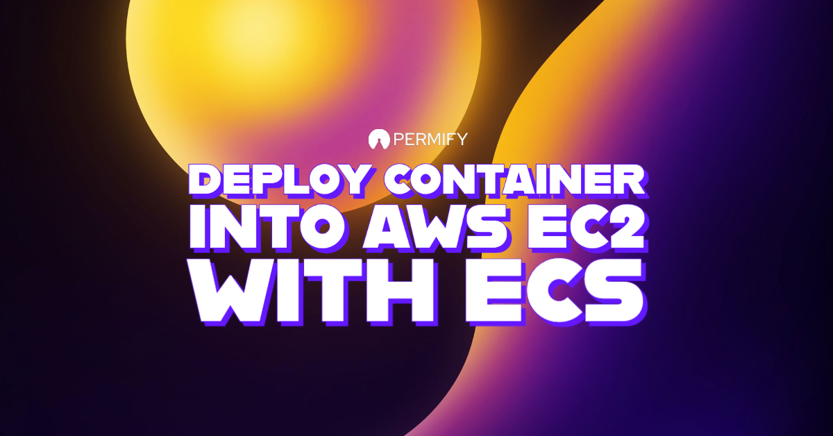 How to Deploy Your Container into AWS EC2 with ECS"
